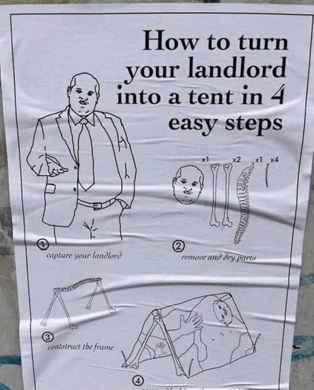 affiche « how to turn your landlord into a tent in 4 easy steps » qui à la façon d'une notice de montage de meuble nous apprend à séparer les tibias et la peau d'un vieux riche blanc pour en faire une tente canadienne. « 1 capture your landlord, 2 remove and dry parts, 3 construct the frame, 4 (le texte est coupé)